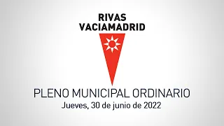 Pleno municipal del Ayuntamiento de Rivas Vaciamadrid del 30 de junio de 2022