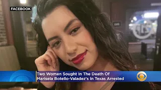 2 Women Sought In Marisela Botello-Valadez's Death In Texas Arrested