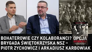 Bohaterowie czy kolaboranci? Brygada Świętokrzyska NSZ – Piotr Zychowicz i Arkadiusz Karbowiak