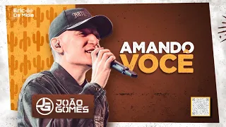 JOÃO GOMES - AMANDO VOCÊ (MÚSICA NOVA) SE A PELE ARREPIA E O BEIJO ENCAIXA [CD NOVO MAIO]