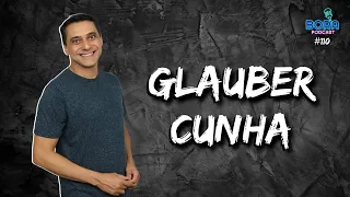 GLAUBER CUNHA NO BORA PODCAST #110 | HUMORISTA, ATOR, ROTEIRISTA E VIDEOMAKER