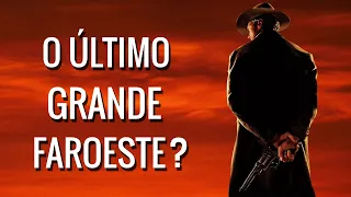 "Os Imperdoáveis" Foi O ÚItimo Grande Faroeste?