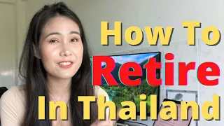 How to RETIRE in Thailand - VISA, COST, PLANNING - Baan Smile 2021