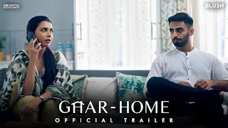 Ghar - Home | Official Trailer | Shreya Gupto | Karan Jotwani | BLUSH