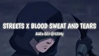 Streets X Blood Sweat and Tears (Audio Edit)