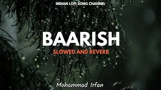 Baarish - Slowed And Reverb | Lofi Songs | Romantic Lofi Song | Indian Lofi Song Channel