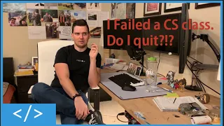 I FAILED a CS Class. Do I Quit? (15 minute pep talk to get you back on track in college and in life)