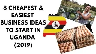 Top 8 Cheapest & Easiest Business Ideas to start in Uganda this 2019, business ideas in Uganda