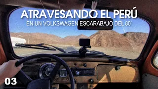 Atravesando Perú en #volkswagen #escarabajo |  #expedicion Quito 🇪🇨 - Patagonia 🇦🇷 | Cap 3. Etapa 1.