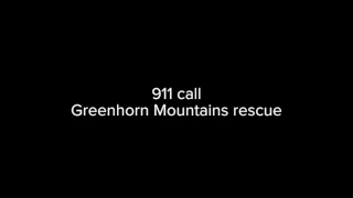 911 call Greenhorn Mountains