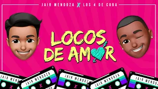 Jair Mendoza ❌ Locos de  Amor ❌ Los 4 de Cuba (Primicia 2022)