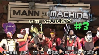 MvM With YouTubers #3 | ArraySeven, FUNKe, Nate Fox, Red Robot, Grizzly Berry & Uncle Dane