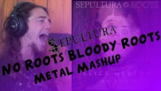 No Roots Bloody Roots Metal Mashup (Alice Merton, Sepultura) by Antoine Mikhtarian