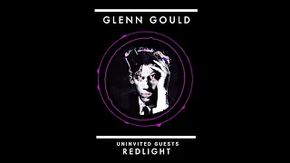 Glenn Gould's Uninvited Guests - Redlight (Official Audio)