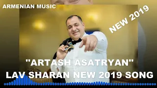 LAV HAYKAKAN SHARAN ~ ARTASH ASATRYAN //new hit 2019// song