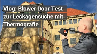 Vlog: Blower Door Test zur Leckagensuche mit Thermografie in einem Gymnasium