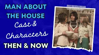 Man About The House Cast And Characters Then And Now