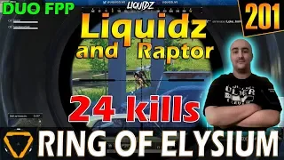 Liquidz & Raptor | 24 kills | ROE (Ring of Elysium) | G201