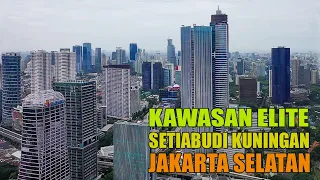 Kawasan Elite Setiabudi Kuningan -  Rasuna Epicentrum - Jakarta Selatan 2021