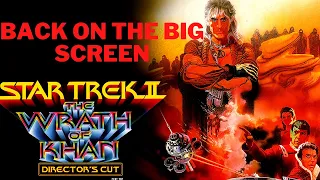 Star Trek II - The Wrath Of Khan - Back On The Big Screen