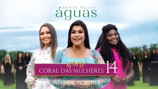 Vanilda Bordieri - Coral das Mulheres 14 | Som de Muitas Águas ( Clipe Oficial )