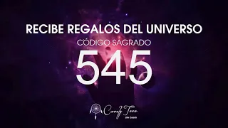 Recibe Regalos del Universo con el Código Sagrado 545