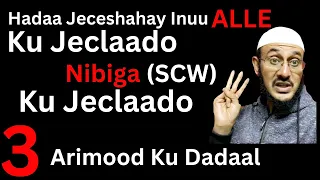 Hadaa Jeceshahay Inuu ALLAH Ku Jeclaado, Nabigana (SCW) Ku Jeclaado 3-aan Arimood Ku Dadaal::