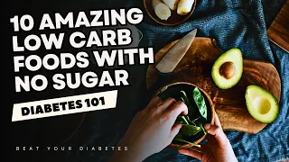 10 Amazing Low Carb Foods With No Sugar For Diabetics
