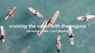 cruising the coast with the pogues (an outer banks / surf playlist)