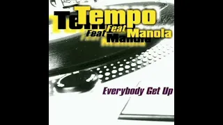Tempo Feat.  Manola : Everybody  Get Up (Original Radio Edit)