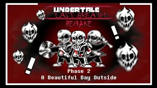 {REUPLOAD} [Undertale:Last Breath Remake] ALT Phase 2 - "A Beautiful Day Outside" | OST-BY HOMIECYDE