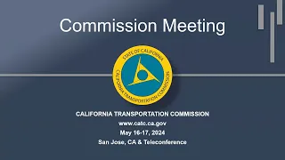 May 2024 California Transportation Commission Meeting - Day 2