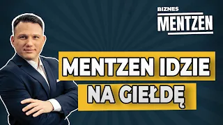 BIZNES MENTZEN #6: Mentzen idzie na giełdę