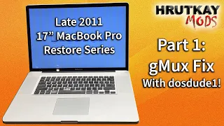 gMux Fix With dosdude1 & 2011 17" MacBook Pro Restore Series Intro (DosLab DeMux)