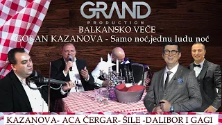 Goran Kazanova Balkansko Vece - Samo noc jednu ludu noc