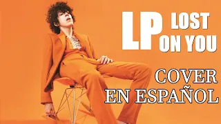 LP - Lost on you | Cover en Español | Version Masculina |
