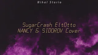 SugarCrash EltOtto NANCY & SIDOROV Cover (Türkçe Çeviri + Lyrics)