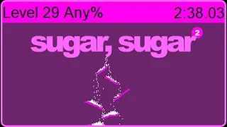 sugar, sugar 2 -  Level 29 Any% (2:38.03) (WR)