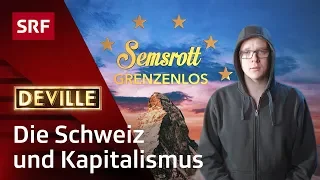 Die Schweiz und der Kapitalismus  | Semsrott Grenzenlos | Deville