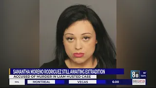 Samantha Moreno Rodriguez still awaiting extradition, accused of murder in Liam Husted case