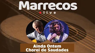 Marrecos in Live - Ainda ontem chorei de saudade