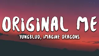YUNGBLUD - original me (Lyrics) ft. dan reynolds of imagine dragons
