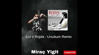 Uzi x Rojda - Unuttum Remix