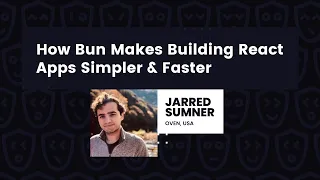 How Bun Makes Building React Apps Simpler & Faster  – Jarred Sumner, React Day Berlin 2022