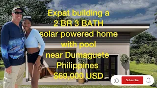 Expat building 2 BR3 bath solar powered home  w/pool near Dumaguete Philippines $69K