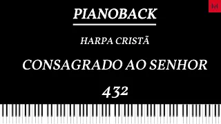 PIANOBACK Harpa Cristã - Consagrado ao Senhor 432 TOM G LEGENDADO