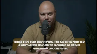 Three Tips for Surviving the Crypto Winter + What are the Signs that it is Coming to an End?