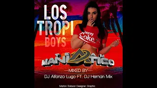 🇻🇪🔥 Los Tropiboys Mix Team Maniatico Mixed By. Dj Hernan Mix X Dj Alfonzo Lugo 🇻🇪🔥