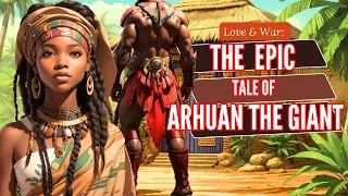 She develops SUPERnatural Abilites so African Giant Bags Her |The EPIC Tale of Arhuan the Giant Pt 1