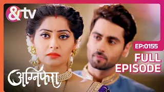 Agnifera | Ep.155 | Anurag करता है Ragini से प्यार | Full Episode | AND TV